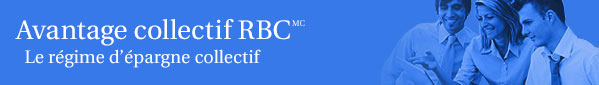 Avantage collectif RBCMC. Le régime d’épargne collectif
